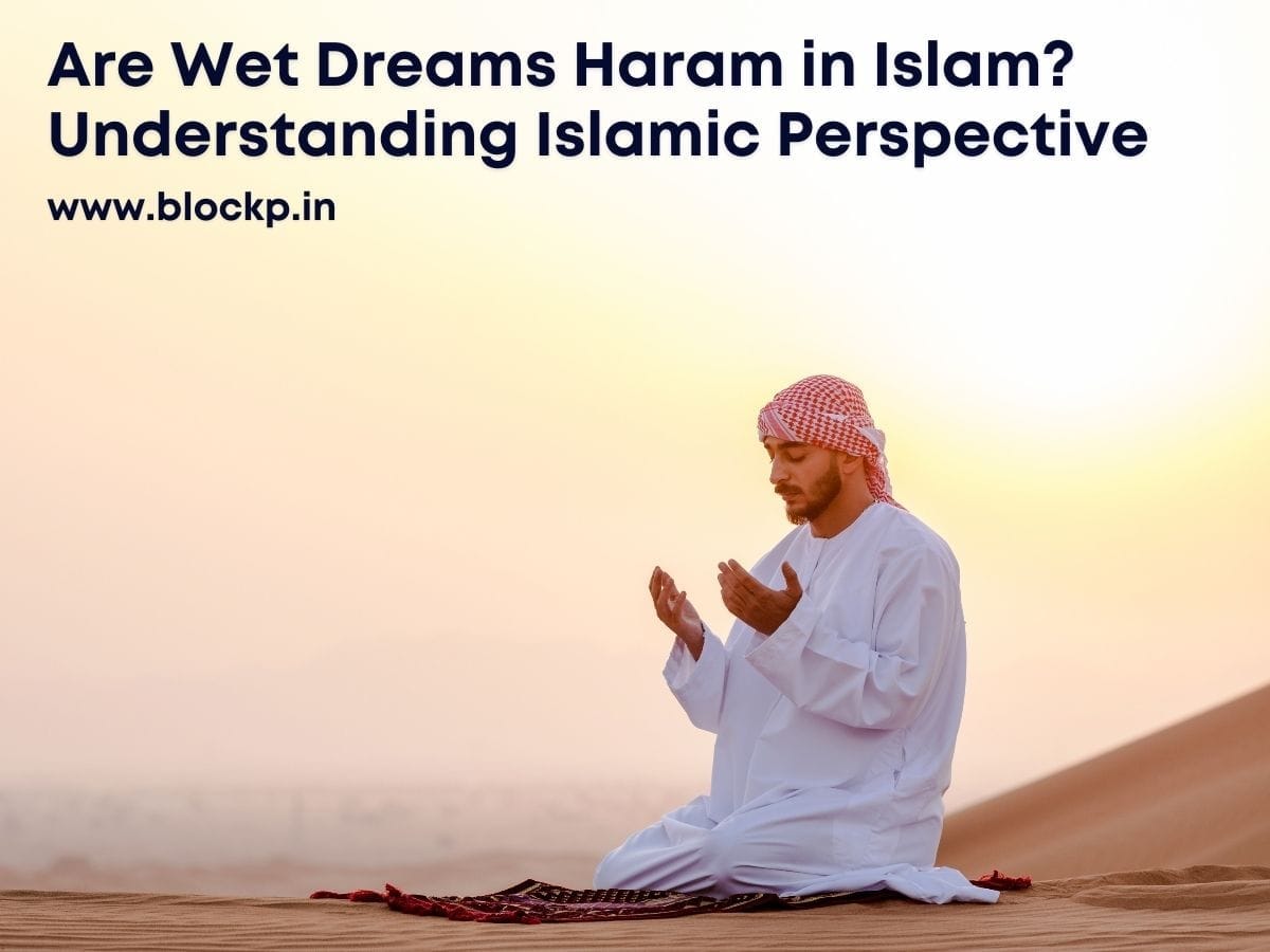 Are Wet Dreams Haram in Islam Understanding Islamic Perspective