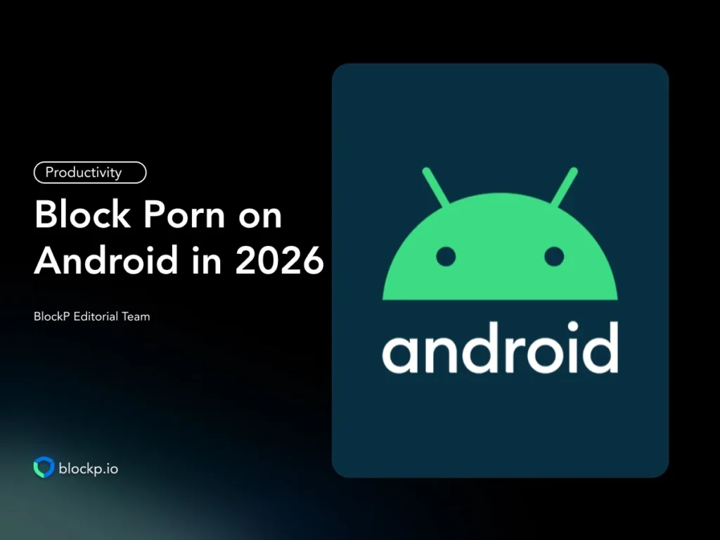 How to Block Porn on Android Permanently in 2026