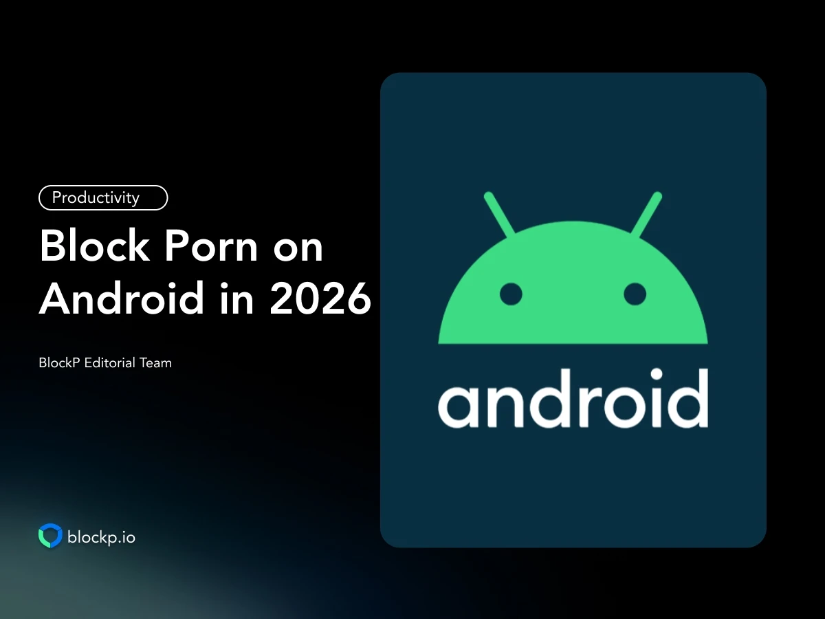 How to Block Porn on Android Permanently in 2026